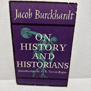 Jacob Burckhardt On History and Historians  by Harper Torchbooks 1958 Paperback